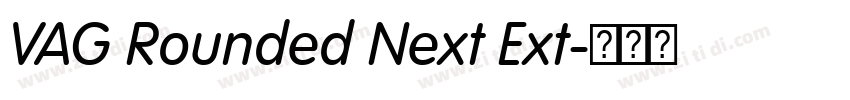 VAG Rounded Next Ext字体转换 VAG Rounded Next Ext字体转换